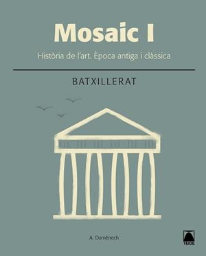 MOSAIC I. HISTÒRIA DE L'ART. ÉPOCA ANTIGA I CLÀSSICA | 9788430753635 | DOMÈNECH ALBERDI, ALBERT | Llibreria Aqualata | Comprar libros en catalán y castellano online | Comprar libros Igualada