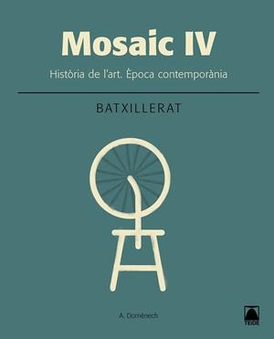MOSAIC IV. HISTÒRIA DE L'ART. ÉPOCA CONTEMPORÀNIA | 9788430753666 | DOMÈNECH ALBERDI, ALBERT | Llibreria Aqualata | Comprar libros en catalán y castellano online | Comprar libros Igualada