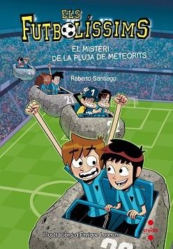 FUTBOLÍSSIMS 9. EL MISTERI DE LA PLUJA DE METEORITS | 9788466141154 | SANTIAGO, ROBERTO | Llibreria Aqualata | Comprar llibres en català i castellà online | Comprar llibres Igualada