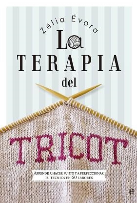 TERAPIA DEL TRICOT, LA | 9788490607183 | ÉVORA, ZÉLIA | Llibreria Aqualata | Comprar llibres en català i castellà online | Comprar llibres Igualada