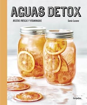 AGUAS DETOX. RECETAS FRESCAS Y VITAMINADAS | 9788416449255 | LUCANO, SONIA | Llibreria Aqualata | Comprar libros en catalán y castellano online | Comprar libros Igualada