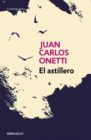 ASTILLERO, EL | 9788466334310 | ONETTI, JUAN CARLOS | Llibreria Aqualata | Comprar libros en catalán y castellano online | Comprar libros Igualada