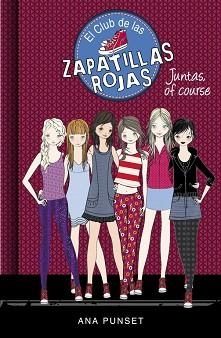 JUNTAS, OF COURSE (EL CLUB DE LAS ZAPATILLAS ROJAS 8) | 9788490436134 | PUNSET, ANA / GONZALEZ, PAULA | Llibreria Aqualata | Comprar llibres en català i castellà online | Comprar llibres Igualada