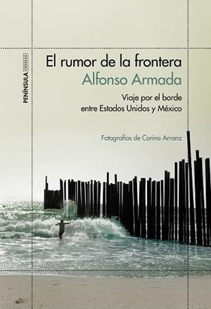 RUMOR DE LA FRONTERA, EL. VIAJE POR EL BORDE ENTRE ESTADOS UNIDOS Y MÉXICO | 9788499425207 | ARMADA, ALFONSO | Llibreria Aqualata | Comprar libros en catalán y castellano online | Comprar libros Igualada