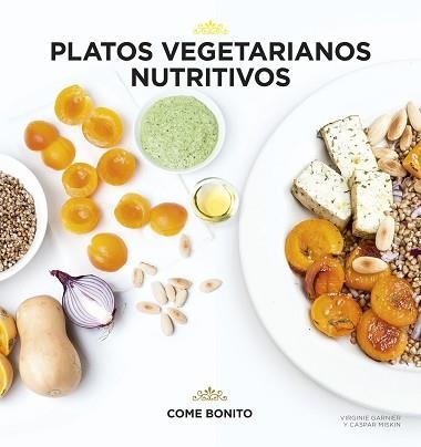 PLATOS VEGETARIANOS NUTRITIVOS | 9788416489428 | GARNIER, VIRGINIE / MISKIN, CASPAR  | Llibreria Aqualata | Comprar llibres en català i castellà online | Comprar llibres Igualada