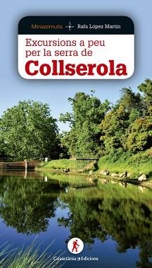 EXCURSIONS A PEU PER LA SERRA DE COLLSEROLA | 9788490344620 | LÓPEZ MARTÍN, RAFA | Llibreria Aqualata | Comprar libros en catalán y castellano online | Comprar libros Igualada