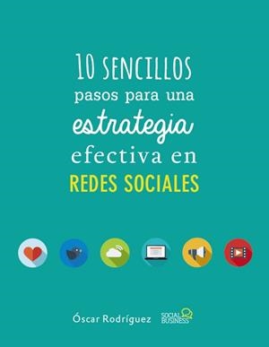 10 SENCILLOS PASOS PARA UNA ESTRATEGIA EFECTIVA EN REDES SOCIALES | 9788441538139 | RODRÍGUEZ FERNÁNDEZ, ÓSCAR | Llibreria Aqualata | Comprar libros en catalán y castellano online | Comprar libros Igualada