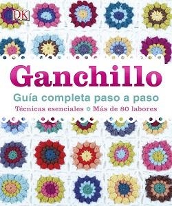 GANCHILLO GUIA COMPLETA PASO A PASO | 9780241012482 | VVAA | Llibreria Aqualata | Comprar libros en catalán y castellano online | Comprar libros Igualada
