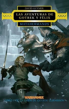 MATAHERMANOS. LIBRO 1 DE LA CAÍDA DE GOTREK GURNISSON (LAS AVENTURAS DE GOTREK Y FÉLIX) | 9788445003350 | GUYMER, DAVID  | Llibreria Aqualata | Comprar libros en catalán y castellano online | Comprar libros Igualada