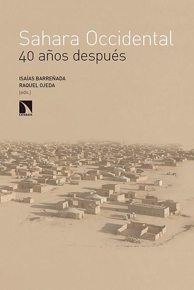 SAHARA OCCIDENTAL, 40 AÑOS DESPUÉS | 9788490971321 | BARREÑADA, ISAIAS / OJEDA, RAQUEL (COORDINADORES) | Llibreria Aqualata | Comprar llibres en català i castellà online | Comprar llibres Igualada