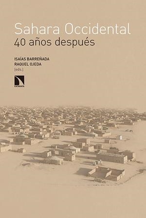 SAHARA OCCIDENTAL, 40 AÑOS DESPUÉS | 9788490971321 | BARREÑADA, ISAIAS / OJEDA, RAQUEL (COORDINADORES) | Llibreria Aqualata | Comprar llibres en català i castellà online | Comprar llibres Igualada
