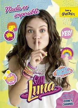 SOY LUNA. NADA ES IMPOSIBLE | 9788499518251 | DISNEY | Llibreria Aqualata | Comprar libros en catalán y castellano online | Comprar libros Igualada