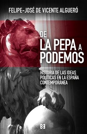 DE LA PEPA A PODEMOS. HISTORIA DE LAS IDEAS POLÍTI | 9788490551387 | ALGUERÓ, FELIPE-JOSÉ DE VICENTE | Llibreria Aqualata | Comprar llibres en català i castellà online | Comprar llibres Igualada
