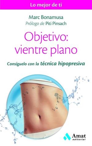OBJETIVO: VIENTRE PLANO. CONSÍGUELO CON LA TÉCNICA HIPOPRESIVA | 9788497358507 | BONAMUSA, MARC | Llibreria Aqualata | Comprar llibres en català i castellà online | Comprar llibres Igualada