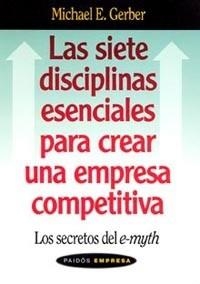 SIETE DISCIPLINAS ESENCIALES PARA CREAR UNA EMPRESA COMPETITIVA, LAS | 9788449318641 | MICHAEL E. GERBER | Llibreria Aqualata | Comprar llibres en català i castellà online | Comprar llibres Igualada