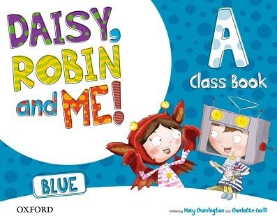 DAISY, ROBIN AND ME A BLUE CLASS BOOK PACK | 9780194807401 | MARY CHARRINGTON, CHARLOTTE COVILL | Llibreria Aqualata | Comprar libros en catalán y castellano online | Comprar libros Igualada