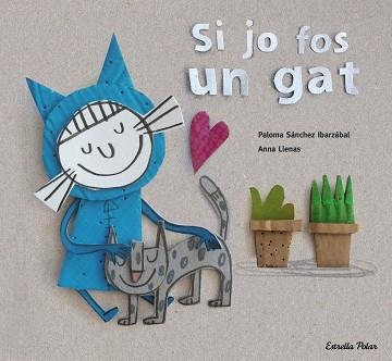 SI JO FOS UN GAT | 9788416519699 | LLENAS, ANNA / SÁNCHEZ IBARZABAL, PALOMA | Llibreria Aqualata | Comprar libros en catalán y castellano online | Comprar libros Igualada