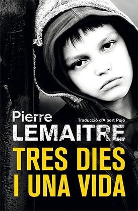 TRES DIES I UNA VIDA | 9788490266878 | LEMAITRE, PIERRE | Llibreria Aqualata | Comprar llibres en català i castellà online | Comprar llibres Igualada
