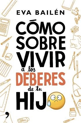 CÓMO SOBREVIVIR A LOS DEBERES DE TU HIJO | 9788499985497 | BAILÉN, EVA | Llibreria Aqualata | Comprar llibres en català i castellà online | Comprar llibres Igualada