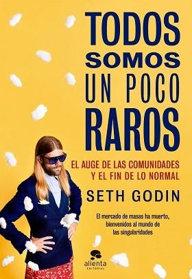 TODOS SOMOS UN POCO RAROS. EL AUGE DE LAS COMUNIDADES Y EL FIN DE LO NORMAL | 9788416253814 | GODIN, SETH | Llibreria Aqualata | Comprar libros en catalán y castellano online | Comprar libros Igualada
