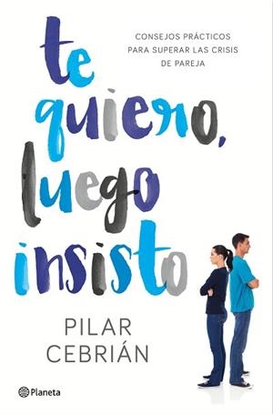 TE QUIERO, LUEGO INSISTO | 9788408159728 | CEBRIÁN, PILAR | Llibreria Aqualata | Comprar libros en catalán y castellano online | Comprar libros Igualada