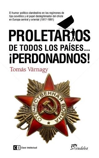 PROLETARIOS DE TODOS LOS PAÍSES...PERDONADNOS! | 9788494343360 | VARNAGY, TOMÁS | Llibreria Aqualata | Comprar libros en catalán y castellano online | Comprar libros Igualada