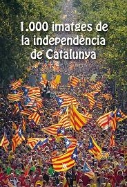 1.000 IMATGES DE LA INDEPENDÈNCIA DE CATALUNYA | 9788483308905 | ASSOCIACIÓ GENERACIÓ21.CAT | Llibreria Aqualata | Comprar libros en catalán y castellano online | Comprar libros Igualada