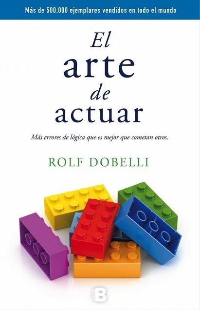 ARTE DE ACTUAR, EL | 9788466659772 | DOBELLI, ROLF | Llibreria Aqualata | Comprar llibres en català i castellà online | Comprar llibres Igualada