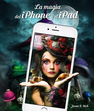 MAGIA DEL IPHONE Y EL IPAD, LA | 9788441538238 | RICH, JASON R. | Llibreria Aqualata | Comprar libros en catalán y castellano online | Comprar libros Igualada