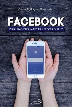 FACEBOOK. VISIBILIDAD PARA MARCAS Y PROFESIONALES  | 9788441538221 | RODRÍGUEZ FERNÁNDEZ, ÓSCAR | Llibreria Aqualata | Comprar libros en catalán y castellano online | Comprar libros Igualada