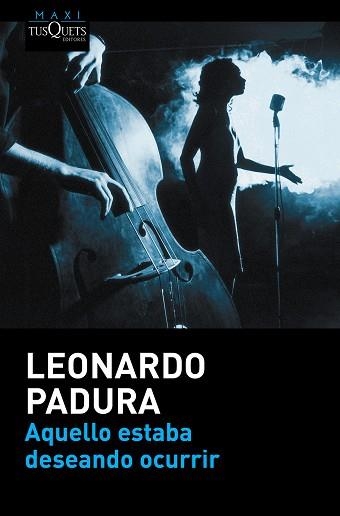 AQUELLO ESTABA DESEANDO OCURRIR | 9788490663165 | PADURA, LEONARDO | Llibreria Aqualata | Comprar libros en catalán y castellano online | Comprar libros Igualada