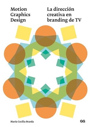MOTION GRAPHICS DESIGN. LA DIRECCIÓN CREATIVA EN BRANDING DE TV | 9788425228711 | BRARDA, MARÍA CECILIA | Llibreria Aqualata | Comprar libros en catalán y castellano online | Comprar libros Igualada