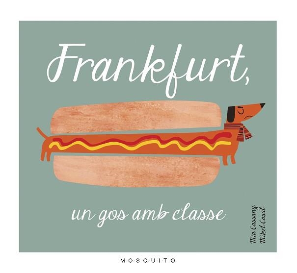 FRANKFURT, UN GOS AMB CLASSE | 9788494555602 | CASSANY BIOSCA, MIA | Llibreria Aqualata | Comprar llibres en català i castellà online | Comprar llibres Igualada