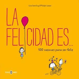 FELICIDAD ES..., LA. 500 RAZONES PARA SER FELIZ | 9788401017759 | SWERLING, LISA / LAZAR, RALPH | Llibreria Aqualata | Comprar libros en catalán y castellano online | Comprar libros Igualada