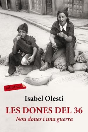 DONES DEL 36, LES. NOU DONES I UNA GUERRA | 9788416600267 | OLESTI, ISABEL  | Llibreria Aqualata | Comprar libros en catalán y castellano online | Comprar libros Igualada