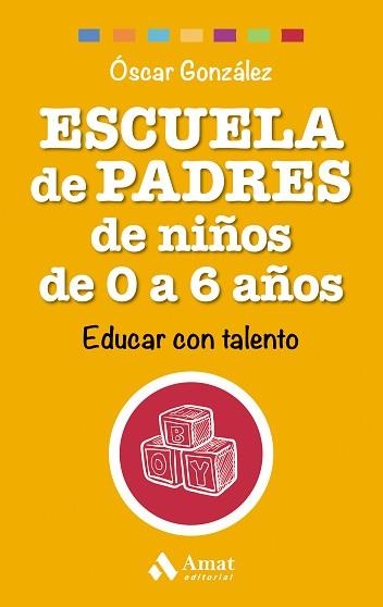 ESCUELA DE PADRES DE NIÑOS DE 0 A 6 AÑOS | 9788497358521 | GONZÁLEZ VÁZQUEZ, ÓSCAR | Llibreria Aqualata | Comprar libros en catalán y castellano online | Comprar libros Igualada