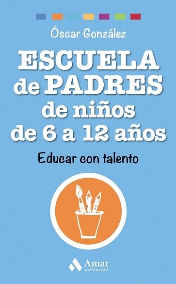 ESCUELA DE PADRES DE NIÑOS DE 6 A 12 AÑOS | 9788497358545 | GONZÁLEZ VÁZQUEZ, ÓSCAR | Llibreria Aqualata | Comprar llibres en català i castellà online | Comprar llibres Igualada