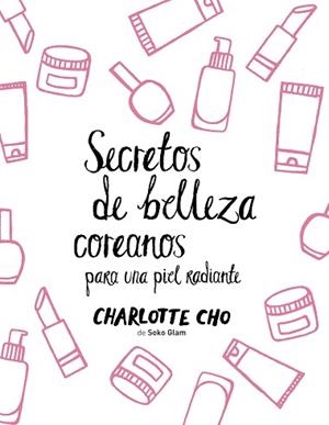 SECRETOS DE BELLEZA COREANOS PARA UNA PIEL RADIANTE | 9788408158547 | CHO, CHARLOTTE  | Llibreria Aqualata | Comprar llibres en català i castellà online | Comprar llibres Igualada
