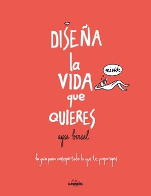 DISEÑA LA VIDA QUE QUIERES. LA GUÍA PARA CONSEGUIR TODO LO QUE TE PROPONGAS | 9788416489718 | Llibreria Aqualata | Comprar llibres en català i castellà online | Comprar llibres Igualada