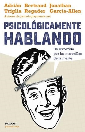 PSICOLÓGICAMENTE HABLANDO | 9788449332425 | TRIGLIA, ADRIÁN / GARCÍA-ALLEN, JONATHAN / REGADER, BERTRAND | Llibreria Aqualata | Comprar libros en catalán y castellano online | Comprar libros Igualada