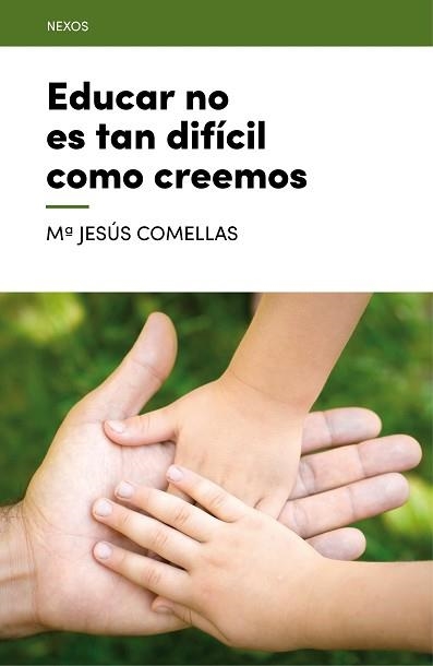 EDUCAR NO ES TAN DIFÍCIL COMO CREEMOS | 9788416012695 | COMELLAS CARBÓ, M. JESÚS | Llibreria Aqualata | Comprar libros en catalán y castellano online | Comprar libros Igualada