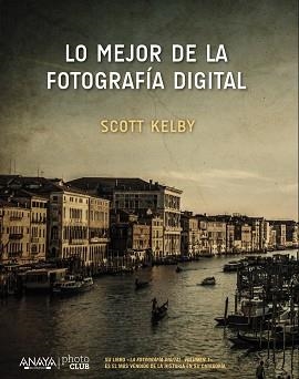 LO MEJOR DE LA FOTOGRAFÍA DIGITAL | 9788441538214 | KELBY, SCOTT | Llibreria Aqualata | Comprar libros en catalán y castellano online | Comprar libros Igualada