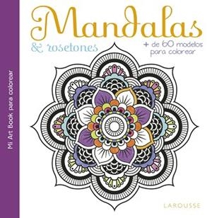 MANDALAS & ROSETONES | 9788416641390 | LAROUSSE EDITORIAL | Llibreria Aqualata | Comprar libros en catalán y castellano online | Comprar libros Igualada