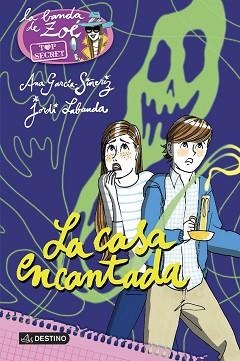 ZOÉ TOP SECRET 8. LA CASA ENCANTADA | 9788408160274 | GARCÍA-SIÑERIZ, ANA / LABANDA BLANCO, JORDI | Llibreria Aqualata | Comprar libros en catalán y castellano online | Comprar libros Igualada