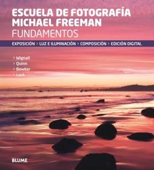 FUNDAMENTOS. ESCUELA DE FOTOGRAFÍA MICHAEL FREEMAN | 9788416138760 | FREEMAN, MICHAEL | Llibreria Aqualata | Comprar libros en catalán y castellano online | Comprar libros Igualada