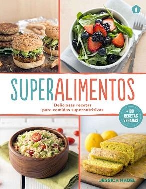 SUPERALIMENTOS : DELICIOSAS RECETAS PARA COMIDAS SUPERNUTRITIVAS | 9788416407163 | NADEL, JESSICA | Llibreria Aqualata | Comprar libros en catalán y castellano online | Comprar libros Igualada