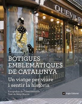 BOTIGUES EMBLEMÀTIQUES DE CATALUNYA. UN VIATGE PER VIURE I SENTIR LA HISTÒRIA | 9788416139828 | MARTÍN LAMATA, SERGI | Llibreria Aqualata | Comprar libros en catalán y castellano online | Comprar libros Igualada