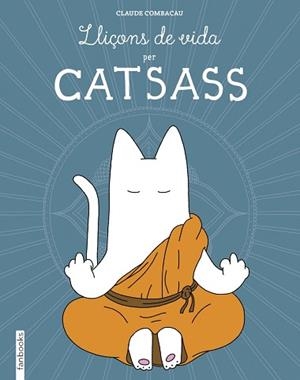 LLIÇONS DE VIDA PER CATSASS | 9788416297948 | COMBACAU, CLAUDE | Llibreria Aqualata | Comprar libros en catalán y castellano online | Comprar libros Igualada
