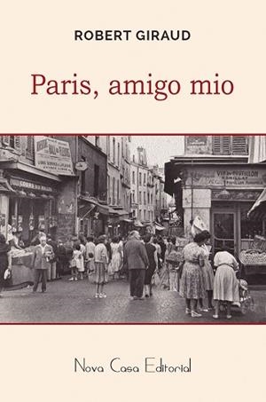 PARÍS, AMIGO MÍO | 9788416281633 | ROBERT GIRAUD | Llibreria Aqualata | Comprar libros en catalán y castellano online | Comprar libros Igualada