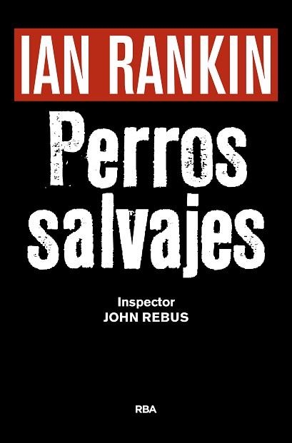 PERROS SALVAJES | 9788490567494 | RANKIN, IAN | Llibreria Aqualata | Comprar libros en catalán y castellano online | Comprar libros Igualada